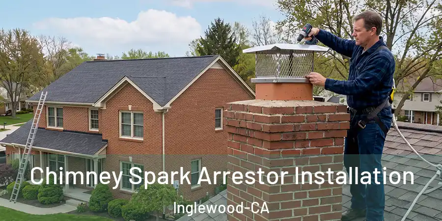  Chimney Spark Arrestor Installation Inglewood-CA